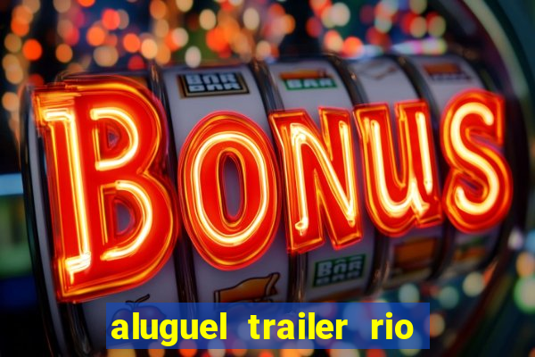 aluguel trailer rio grande do sul